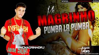 MC MAGRINHO - PUMBA LA BUMBA (DJ JO E DJ KIVA) www.DETONAFUNKSP.com