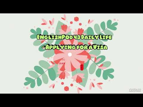 EnglishPod 43 Daily Life - Applying for a Visa