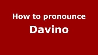 How to pronounce Davino