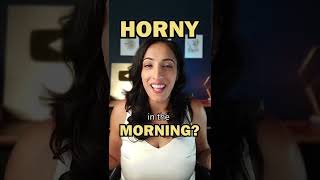 The science behind being horny in the AM Mp4 3GP & Mp3