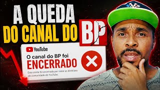 A queda do Canal Do BP... Obrigado YouTube 