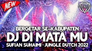 Download lagu DJ JUNGLE DUTCH 2022 || DJ DI MATA MU SUFIAN SUHAIMI || JUNGLE DUTCH FULL BASS TERBARU mp3