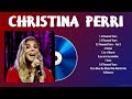 Christina Perri Playlist Of All Songs Christina Perri Greatest Hits Full Album