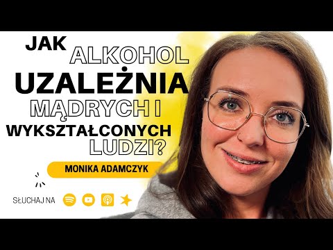 JAK ALKOHOL NISZCZY ŻYCIE? DLACZEGO KOBIETY UPIJAJĄ SIĘ W SAMOTNOŚCI? - Monika Adamczyk(alkodramaty)