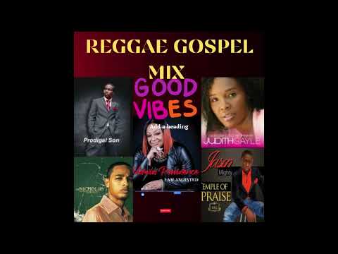 Reggae Gospel Playlist DJ Nicholas, Judith Gayle, Marvia Providence, Prodigal son, Jason Mighty.