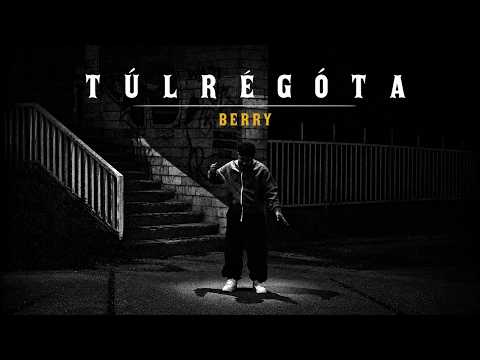 BERRY - TÚLRÉGÓTA (Official Music Video)