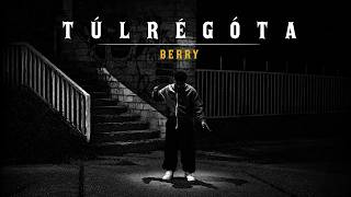 BERRY - TÚLRÉGÓTA (Official Music Video)