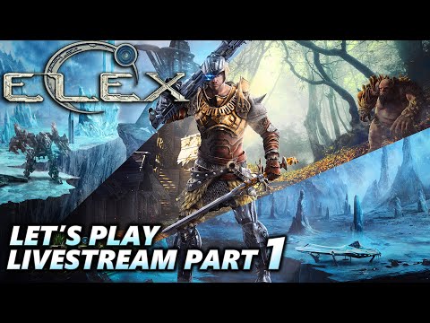 ELEX Let's Play Livestream Part 1 (Ultra Difficulty)