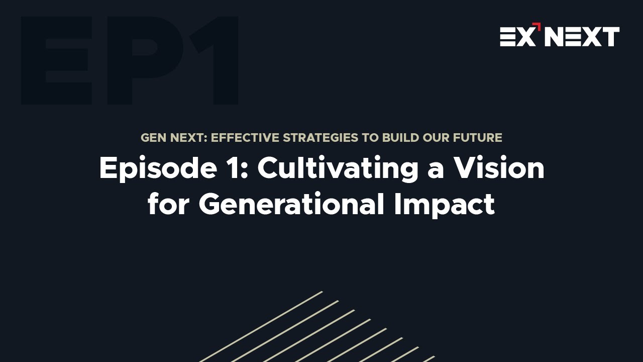 Episode 1: Cultivating a Vision for Generational Impact