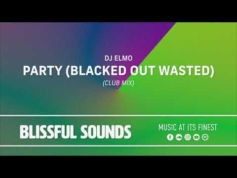DJ Elmo - Party (Blacked out Wasted) (Club Mix)