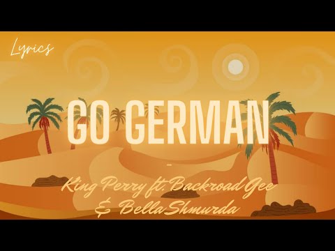 King Perry - Go German (Lyrics) ft. Backroad Gee & Bella Shmurda