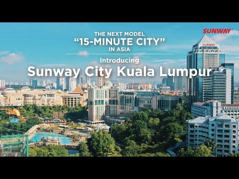 The Next Model “15-Minute City” in Asia – Sunway City Kuala Lumpur