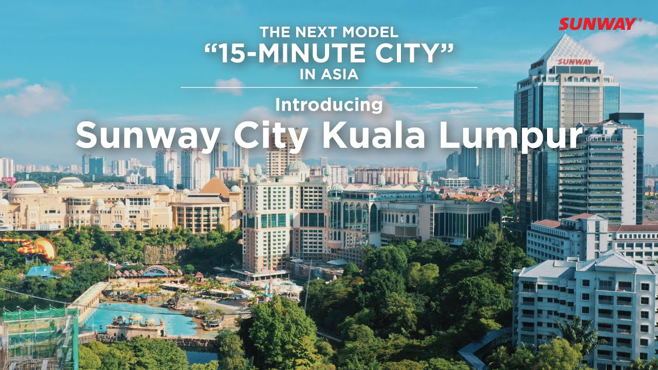 The Next Model “15-Minute City” in Asia – Sunway City Kuala Lumpur
