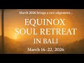 March 2026 Equinox In Bali A Sacred Retreat For Soul Activation New Earth Alignment