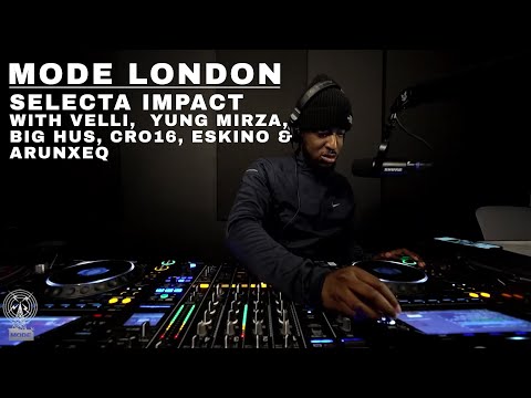Selecta Impact With Velli,  Yung Mirza, Big Hus, Cro16, Eskino & Arunxeq | Mode London