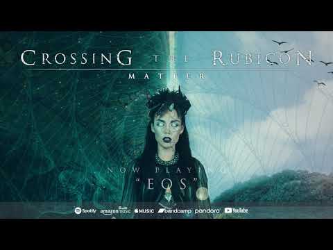 Crossing the Rubicon – MATTER [OFFICIAL ALBUM STREAM] / Progressive, Djent