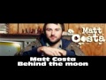 Matt Costa : Behind the moon