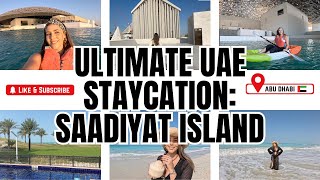 The Ultimate UAE Staycation: Saadiyat Island