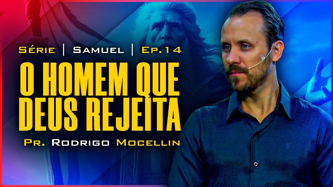 O homem que Deus rejeita | Pastor Rodrigo Mocellin