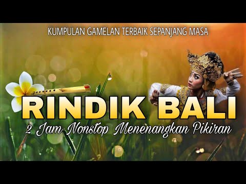 KUMPULAN  RINDIK BALI TERBAIK SEPANJANG MASA 2022 ! GAMELAN BALI
