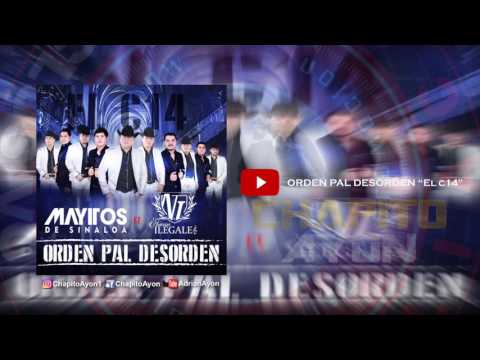 Los Mayitos De Sinaloa Ft. Los Nuevos Ilegales - Orden Pal Desorden "El C14" (Estudio 2017)