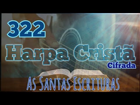 Santas Escrituras 322 - Harpa Cristã