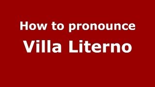 How to pronounce Villa Literno