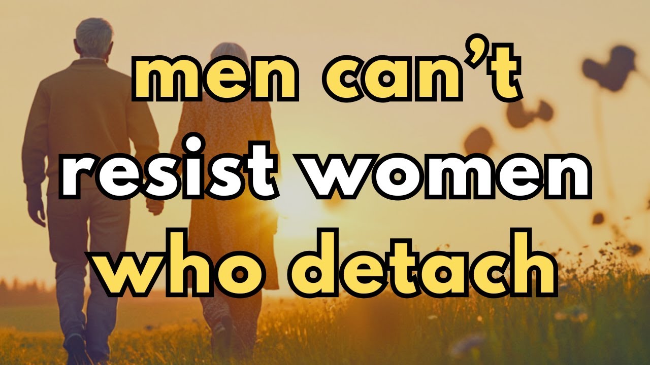 Men Are Extremely Attracted to Women Who Detach | The Power of Detachment & Self-Worth