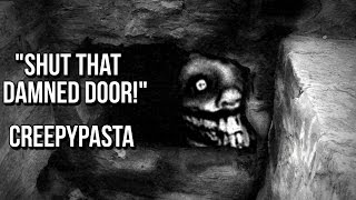 &quot;Shut That Damned Door!&quot; Creepypasta