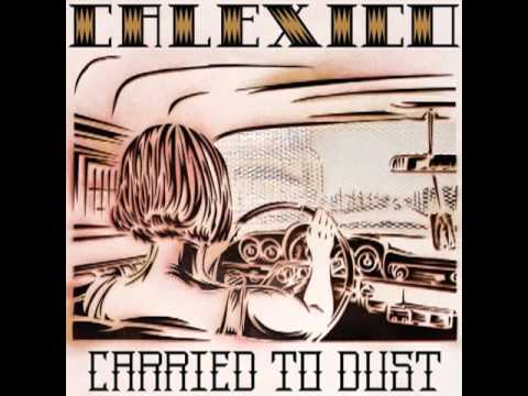 Calexico - Carried to Dust (Full Album)