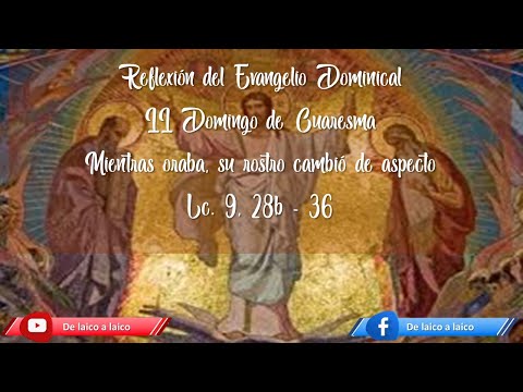 Mientras oraba, su rostro cambió de aspecto // II Domingo de Cuaresma (Ciclo C)