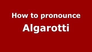 How to pronounce Algarotti