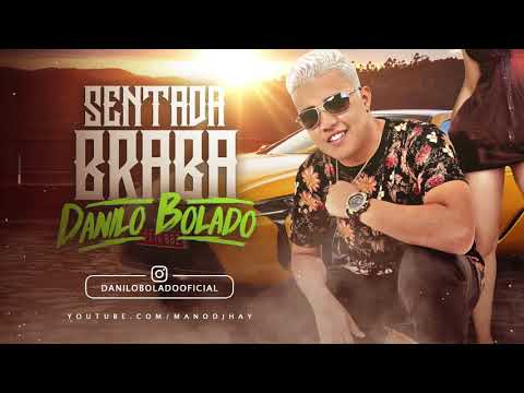 MC DANILO BOLADO - SENTADA BRABA - MÚSICA NOVA