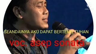 Download lagu lirik lagu seandainya aku dapat bertemu Tuhan (Leo waldy). Voc. asep sonata (cover)  kualitas jernih mp3