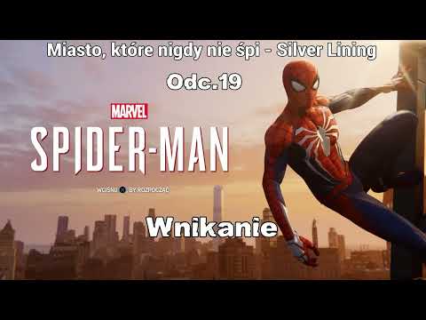 Wnikanie • Miasto, które nigdy nie śpi - Silver Lining • Marvel's Spider-Man 2018 • Odc.19