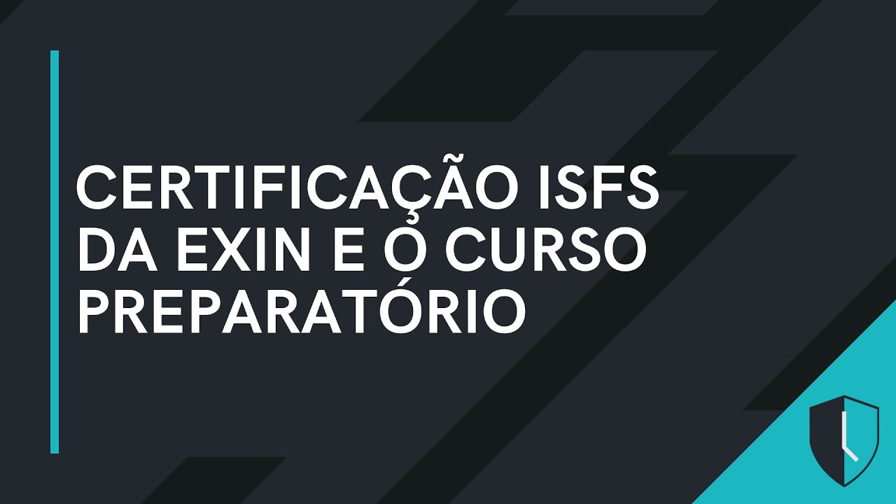 CERTIFICAÇÃO ISFS DA EXIN E O CURSO PREPARATÓRIO