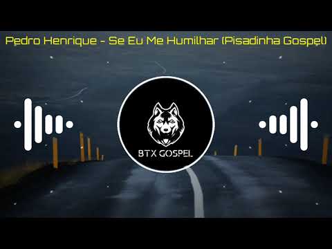 Se Eu Me Humilhar - Pedro Henrique (Pisadinha Gospel 2021!) "Versão Exclusiva"
