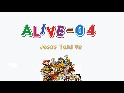 Alive-O 4 - Jesus Told Us