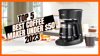 5 Best Coffee Makers Under $50 Of 2024