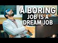 Here S Why You Want A Really Boring Job