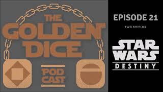 The Golden Dice Ep 21: Two Shield