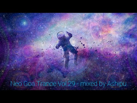 Neo Goa Trance Vol.29 - mixed by Ashipu