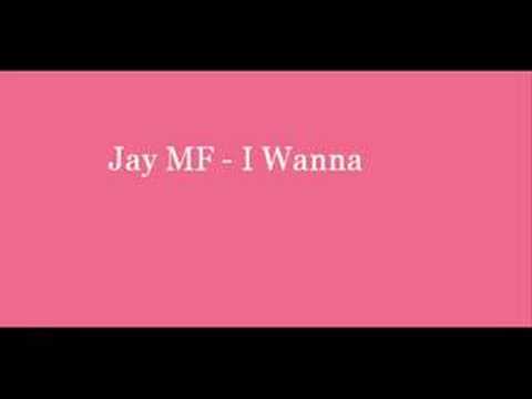 Jay MF - I Wanna