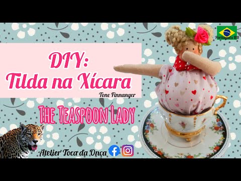Tilda na Xícara Tutorial - DIY Tilda Doll Teaspoon Lady - PAP by Tone Finnanger Boneca Tilda Fácil