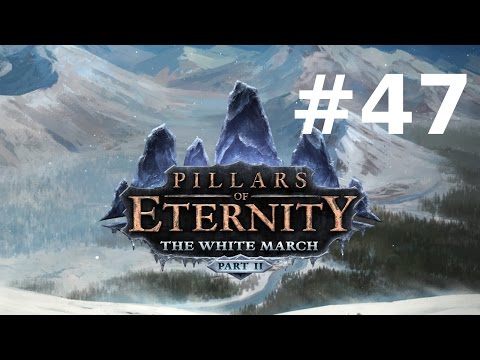 Pillars of Eternity - The White March #47 : Lieux Communs