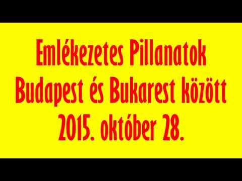 Emlékezetes pillanatok Budapest es Bukarest között - 2015/10/28