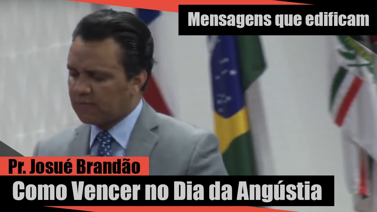Pr Josué Brandão - Como vencer no dia da angústia