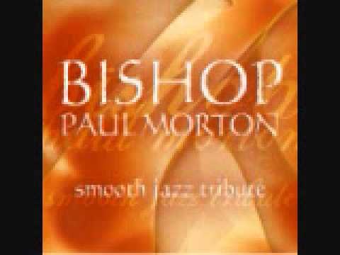 Be Blessed - Bishop Paul Morton Smooth Jazz Tribute