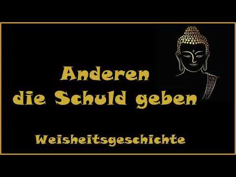 Zur Inspiration: Anderen die Schuld geben - Weisheitsgeschichte