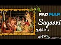 Sayani Ho Gayi || Full HD Video Song || Padman Movie ||